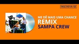 SAMPA CREW  ME DÊ MAIS UMA CHANCE REMIX COMBINAÇÃO PERFEITAÁUDIO OFICIAL [upl. by Alimat579]