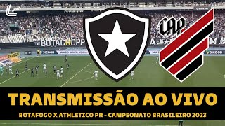 BOTAFOGO X ATHLETICO PR TRANSMISSÃO AO VIVO DIRETO DO NILTON SANTOS  CAMPEONATO BRASILEIRO 2023 [upl. by Assirual]