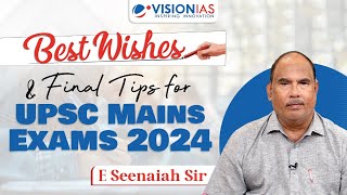 Best Wishes amp Final Tips for UPSC Mains Exam 2024  E Seenaiah Sir [upl. by Yerbua]