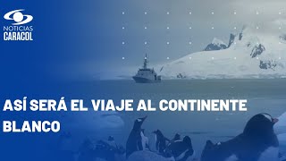 Expedición Antártica la travesía al corazón de la Tierra que acompañará Noticias Caracol [upl. by Arramat]