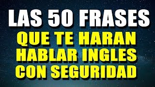 APRENDE Las 50 FRASES que te Harán Hablar Inglés con seguridad Voz Inglés y Español [upl. by Adnara]