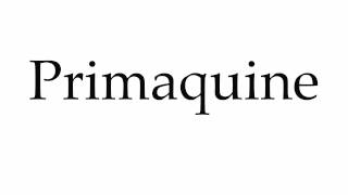 How to Pronounce Primaquine [upl. by Silra587]