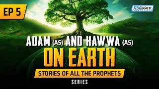 Adam AS amp Hawwa AS On Earth  EP 5  Stories Of The Prophets Series [upl. by Ahsiral]