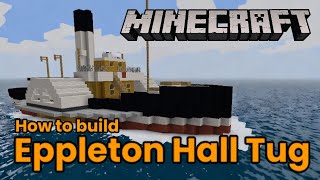 Minecraft Eppleton Hall Tugboat Tutorial [upl. by Rezal533]