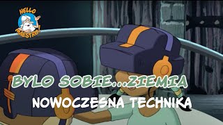 Była sobie Ziemia 25 Nowoczesna technika [upl. by Risa]