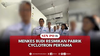 Menkes Budi Resmikan Pabrik Cyclotron Pertama [upl. by Ecirtemed]