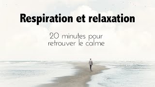 Relaxation et respiration 20 minutes pour retrouver le calme [upl. by Anairam]