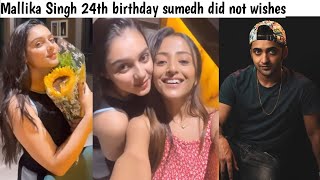 Mallika Singh 24th birthday celebration with monika but sumedh Mudgalkar did not wishes [upl. by Margie]