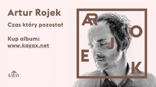 Artur Rojek  Czas który pozostał Official Audio [upl. by Cully]