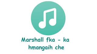 Marshall Fka Ka hmangaih che [upl. by Cassi]