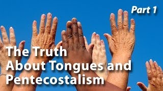 The Truth About Tongues and Pentecostalism Part 1 [upl. by Charlean77]