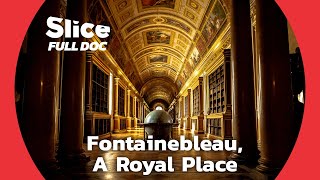 Fontainebleau Castle an Architectural Gem  FULL DOCUMENTARY [upl. by Saint]