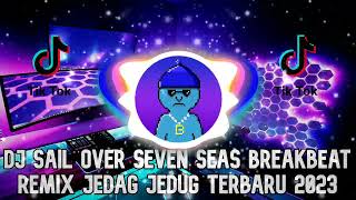 DJ SAIL OVER SEVEN SEAS BREAKBEAT REMIX TERBARU 2023 [upl. by Earezed349]