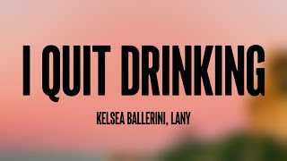 i quit drinking  Kelsea Ballerini LANY Lyrics Video 🍂 [upl. by Attenyl]