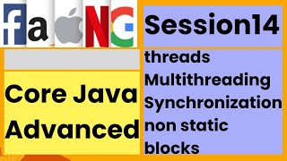 CoreJava AdvancedthreadsMulti threadingSynchronizationnon static blockssession14faangacademy [upl. by Smoht]