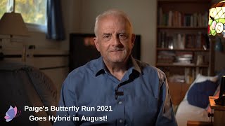 Paiges Butterfly Run 2021 is Going Hybrid in August [upl. by Artemed77]