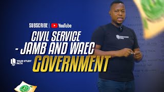 2025 JAMB AND WAEC EXAM GOVERNMENT TUTORIAL CLASS CIVIL SERVICE [upl. by Jessamine]