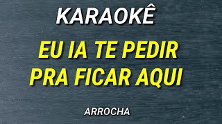 KARAOKÊ  NÃO FOSSE TÃO TARDE  ARROCHA  NADSON FERINHA [upl. by Iffar]