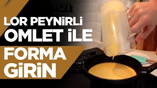 Lor Peynirli Omlet ile Forma Girin  Sağlıklı Tarifler 02 [upl. by Aurora]