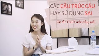 CÁC CẤU TRÚC CÂU DỄ SỬ DỤNG SAI khi làm bài thi  ÔN THI TIẾNG ANH LỚP 10 ampTHPT QUỐC GIA  Khánh Vy [upl. by Kenaz972]