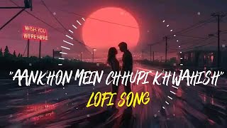 quotAankhon Mein Chhupi Khwahishquot Fellings Of Love  Slowed Reverb Coke Studio India [upl. by Jumbala943]