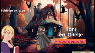 Nederlands  Luisteren en lezen 16  Hans en Grietje  woordenschat [upl. by Wu735]