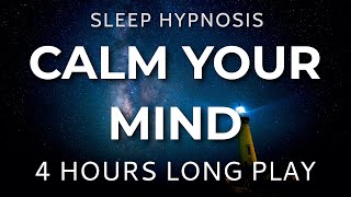 Sleep Hypnosis Calm Your Mind 4 HOURS Long Play  Sleep Talk Down Sleep Meditation [upl. by Eileen]