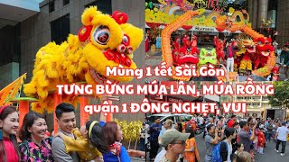 Mùng 1 tết Sài Gòn TƯNG BỪNG MÚA LÂN MÚA RỒNG Nhơn Nghĩa Đường ở quận 1 ĐÔNG NGHẸT RẤT VUI [upl. by Irep712]