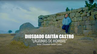 Lágrimas de Hombre  Diosdado Gaitan Castro Video Oficial [upl. by Idelia]