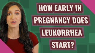 How early in pregnancy does Leukorrhea start [upl. by Enalahs]