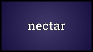 Nectar Meaning [upl. by Aikrahs]