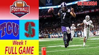 TCU vs Stanford FULL GAME Aug 30 2024 Week 1  Mens College Football [upl. by Yoshi]