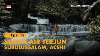 KELANA BENTALA  Eps 15 Surga Air Terjun di ACEH  Kota Subulussalam [upl. by Imoian]