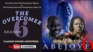 ABEJOYE SEASON 6 THE OVERCOMER FULL MOVIE  MOUNT ZION  FLAMING SWORD [upl. by Chae]