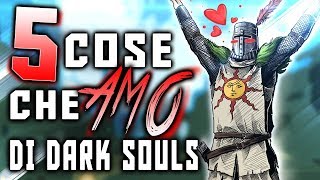 5 cose che AMO di Dark Souls ❤️ [upl. by Aitercul]