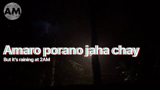 Amaro porano jaha chay but its raining at 2AM  Slowed  Reverb [upl. by Scheers541]