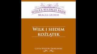 Wielka Kolekcja Bajek  Bracia Grimm  Wilk i Siedem Koźlątek  czyta Wiktor Zborowski [upl. by Veronica]