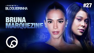 DE FRENTE COM BLOGUEIRINHA BRUNA MARQUEZINE  T2E27  DiaTV [upl. by Hastings]