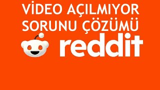 Reddit Video Açılmıyor Sorunu Çözümü [upl. by Riggins746]