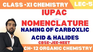 General Organic Chemistry  Nomenclature Naming Of Carboxlic Acid amp Halides  Class 11 Chemistry [upl. by Nilrak]