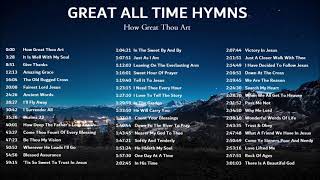 Great All Time Hymns  How Great Thou Art Just As I Am and more Gospel Music [upl. by Rozek]