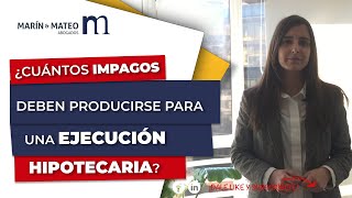 ¿Cuántos IMPAGOS deben producirse para una EJECUCIÓN HIPOTECARIA [upl. by Eboj553]