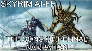 Skyrim AIFF  The Song of Pelinal Narration [upl. by Leumhs455]