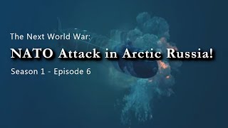 The Next World War  Episode 6  NATO Attack in Arctic Russia [upl. by Enoek]