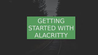 Getting Started With Alacritty  Linux [upl. by Hareehat]