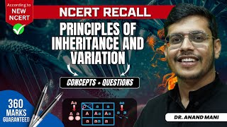 Principles of Inheritance amp Variation  Concepts  QuestionsNCERT RECALL NEET 2024 Dr Anand Mani [upl. by Venu]