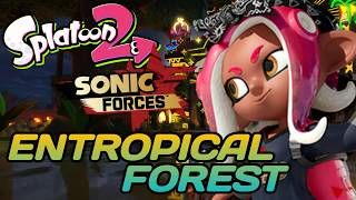 Entropical Forest  Splatoon 2 x Sonic Forces Music Mashup [upl. by Thomsen]