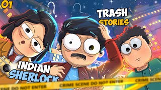 Trash Stories Indian Sherlock  EP 01 [upl. by Aleciram708]