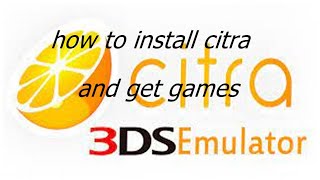 How to install citra and how to get games for it [upl. by Enelyw]