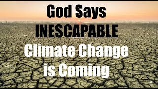 ALMIGHTY GOD WARNSINESCAPABLE amp DEADLY CLIMATE CHANGE IS COMING [upl. by Booze]